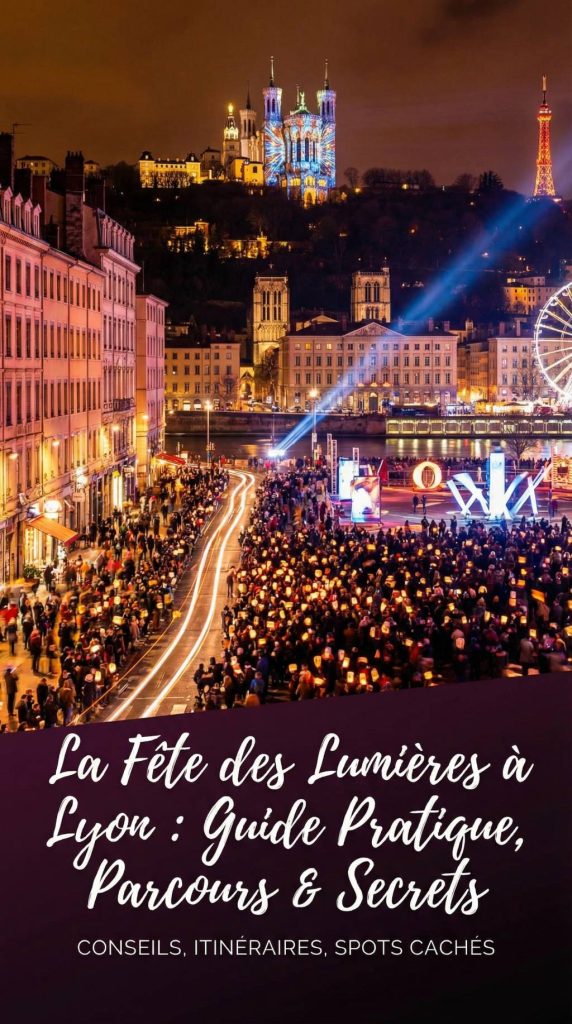La fête des lumières à Lyon : conseils pratiques, parcours lumineux et spots secrets