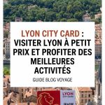 Lyon city card pour visiter Lyon à petit prix et profiter des meilleures activités